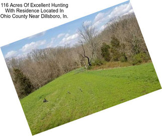 116 Acres Of Excellent Hunting With Residence Located In Ohio County Near Dillsboro, In.