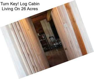 Turn Key! Log Cabin Living On 26 Acres