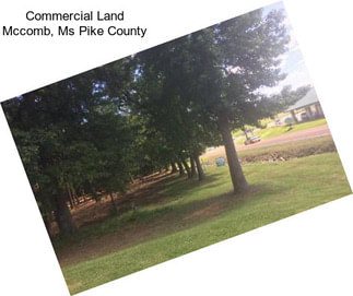 Commercial Land Mccomb, Ms Pike County