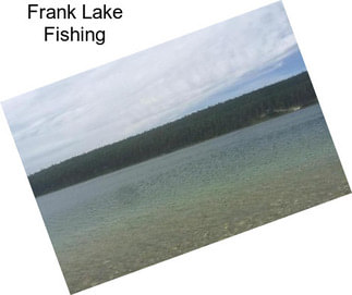 Frank Lake Fishing