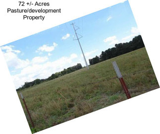72 +/- Acres Pasture/development Property