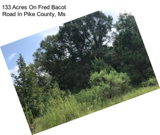 133 Acres On Fred Bacot Road In Pike County, Ms