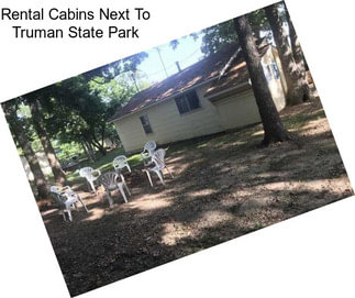 Rental Cabins Next To Truman State Park