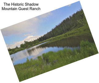 The Historic Shadow Mountain Guest Ranch