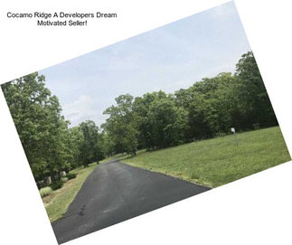 Cocamo Ridge A Developers Dream Motivated Seller!