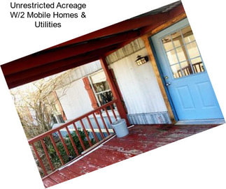 Unrestricted Acreage W/2 Mobile Homes & Utilities