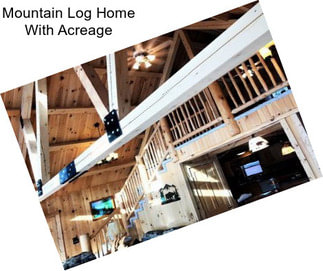 Mountain Log Home With Acreage