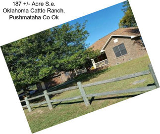 187 +/- Acre S.e. Oklahoma Cattle Ranch, Pushmataha Co Ok