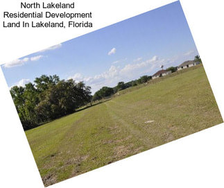 North Lakeland Residential Development Land In Lakeland, Florida