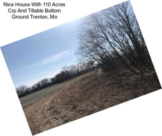 Nice House With 110 Acres Crp And Tillable Bottom Ground Trenton, Mo