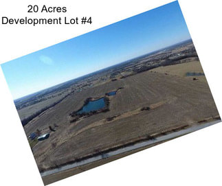 20 Acres Development Lot #4