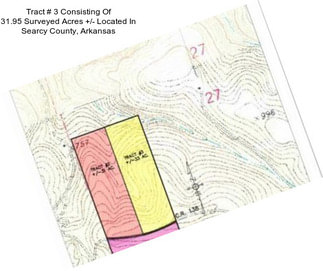 Tract # 3 Consisting Of 31.95 Surveyed Acres +/- Located In Searcy County, Arkansas