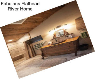 Fabulous Flathead River Home