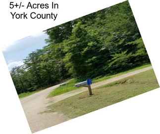 5+/- Acres In York County