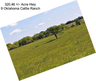 320.46 +/- Acre Hwy 9 Oklahoma Cattle Ranch