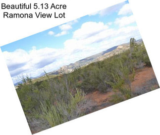 Beautiful 5.13 Acre Ramona View Lot