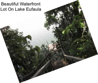 Beautiful Waterfront Lot On Lake Eufaula