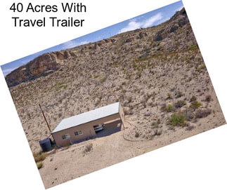 40 Acres With Travel Trailer