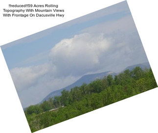 !!reduced!!59 Acres Rolling Topography With Mountain Views With Frontage On Dacusville Hwy