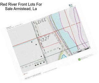 Red River Front Lots For Sale Armistead, La