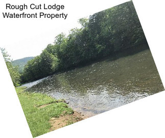 Rough Cut Lodge Waterfront Property