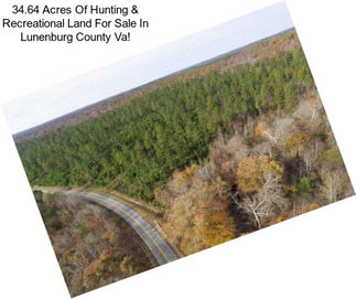 34.64 Acres Of Hunting & Recreational Land For Sale In Lunenburg County Va!