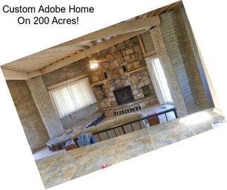 Custom Adobe Home On 200 Acres!