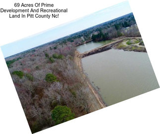 69 Acres Of Prime Development And Recreational Land In Pitt County Nc!