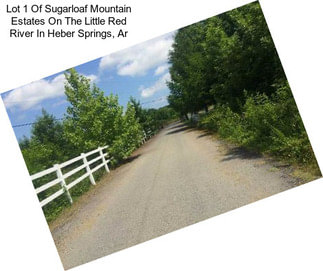 Lot 1 Of Sugarloaf Mountain Estates On The Little Red River In Heber Springs, Ar