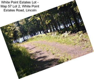 White Point Estates Lot - Map 57 Lot 2, White Point Estates Road, Lincoln