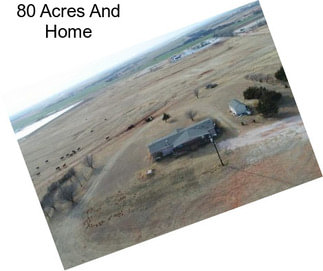 80 Acres And Home