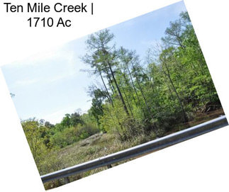 Ten Mile Creek | 1710 Ac