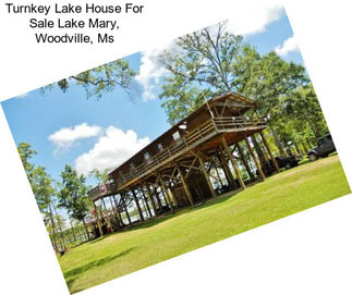 Turnkey Lake House For Sale Lake Mary, Woodville, Ms