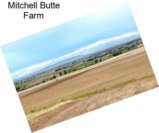 Mitchell Butte Farm
