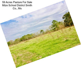 59 Acres Pasture For Sale Mize School District Smith Co., Ms