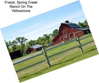 Fraser, Spring Creek Ranch On The Yellowstone