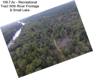 109.7 Ac - Recreational Tract With River Frontage & Small Lake