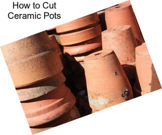 How to Cut Ceramic Pots