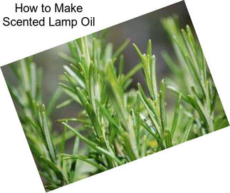 How to Make Scented Lamp Oil