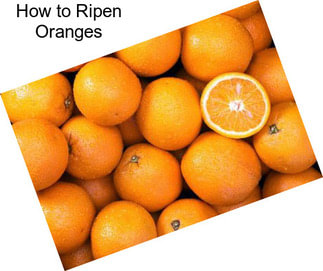 How to Ripen Oranges