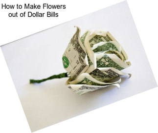 How to Make Flowers out of Dollar Bills