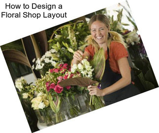 How to Design a Floral Shop Layout
