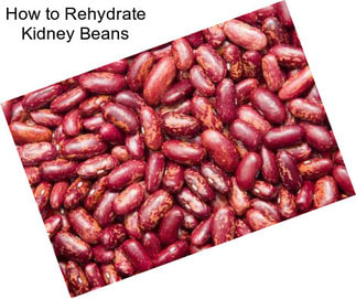 How to Rehydrate Kidney Beans