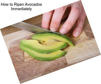 How to Ripen Avocados Immediately