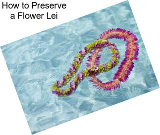 How to Preserve a Flower Lei