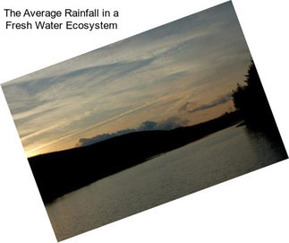 The Average Rainfall in a Fresh Water Ecosystem