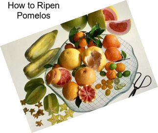 How to Ripen Pomelos