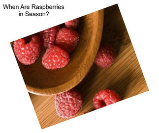 When Are Raspberries in Season?
