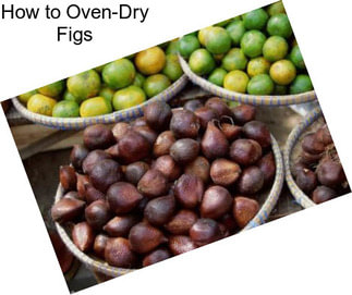 How to Oven-Dry Figs