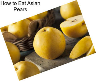 How to Eat Asian Pears